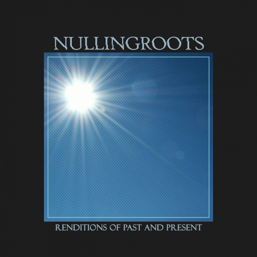 Nullingroots : Renditions of Past and Present